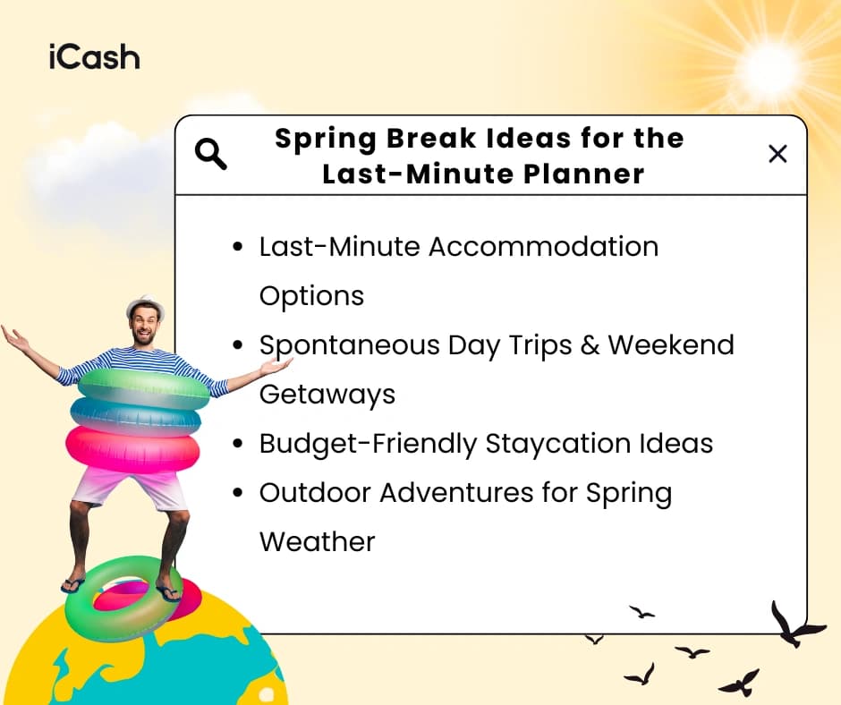 Spring Break Ideas for the Last-Minute Planner Spring Break Ideas for the Last-Minute Planner